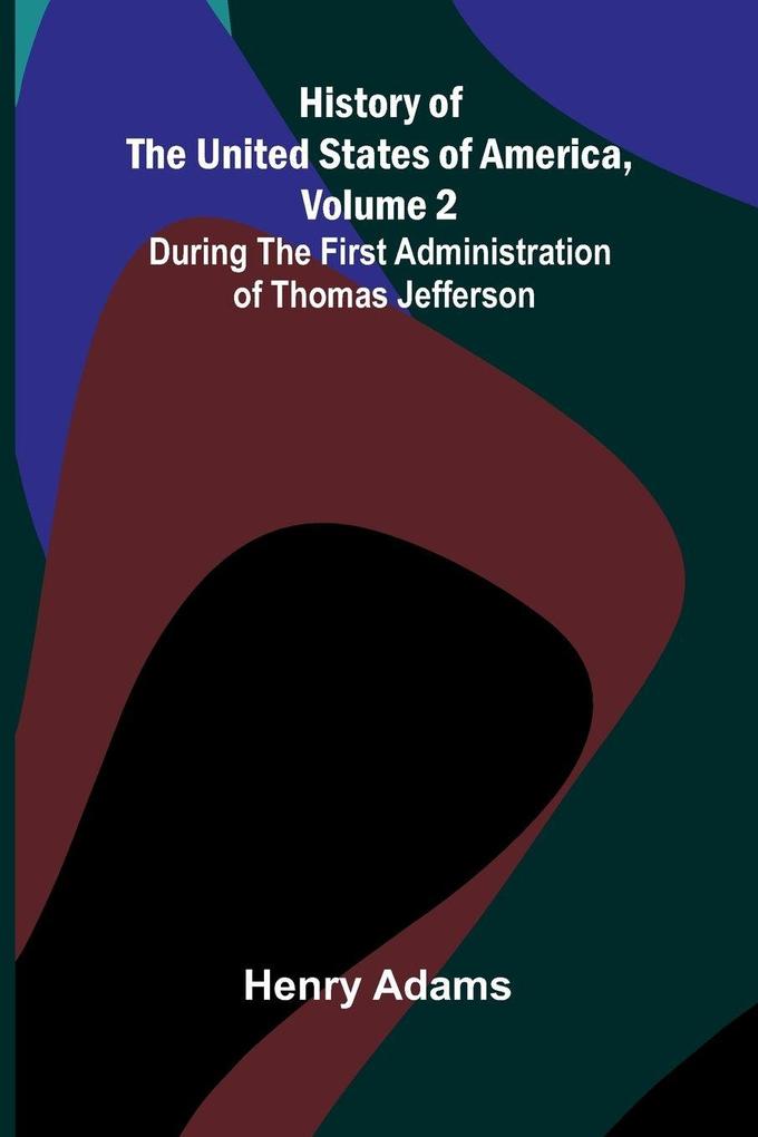 History of the United States of America Volume 2