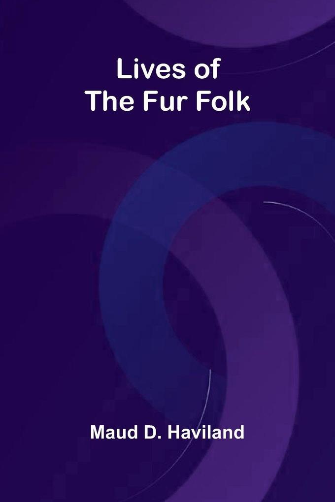 Lives of the Fur Folk