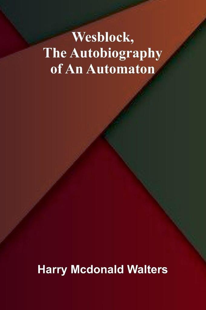 Wesblock the autobiography of an automaton