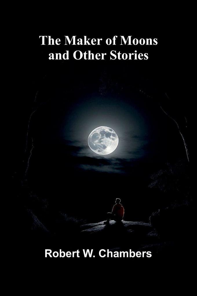 The Maker of Moons and Other Stories