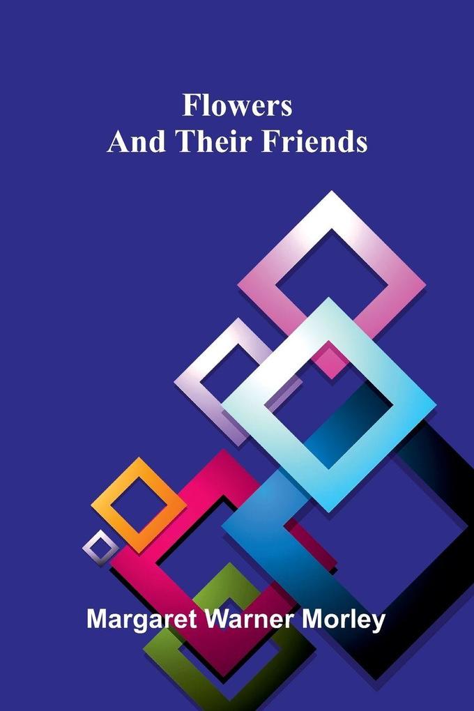 Flowers and their friends