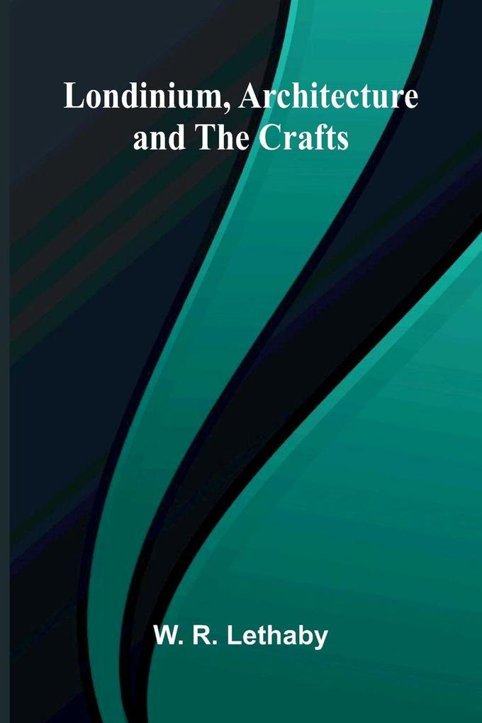 Londinium Architecture and the Crafts