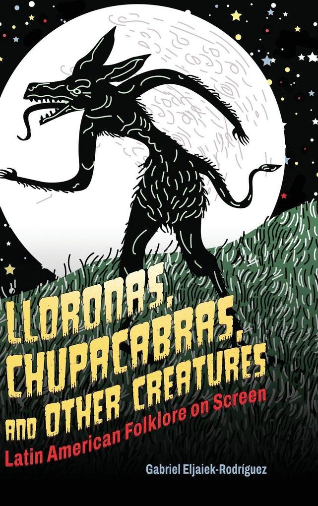 Lloronas Chupacabras and Other Creatures