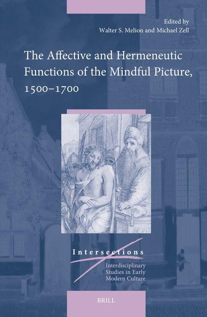 The Affective and Hermeneutic Functions of the Mindful Picture 1500-1700