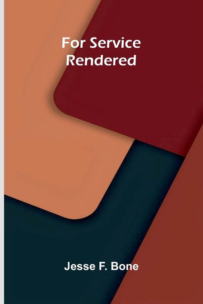 For service rendered