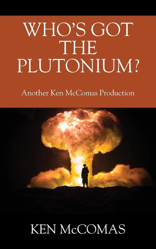 Who's Got the Plutonium? Another Ken McComas Production