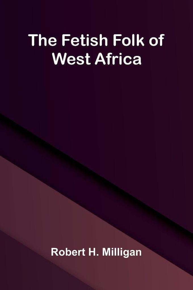 The fetish folk of West Africa