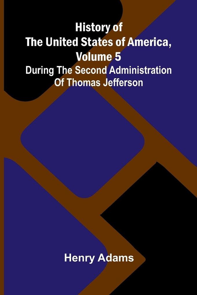 History of the United States of America Volume 5