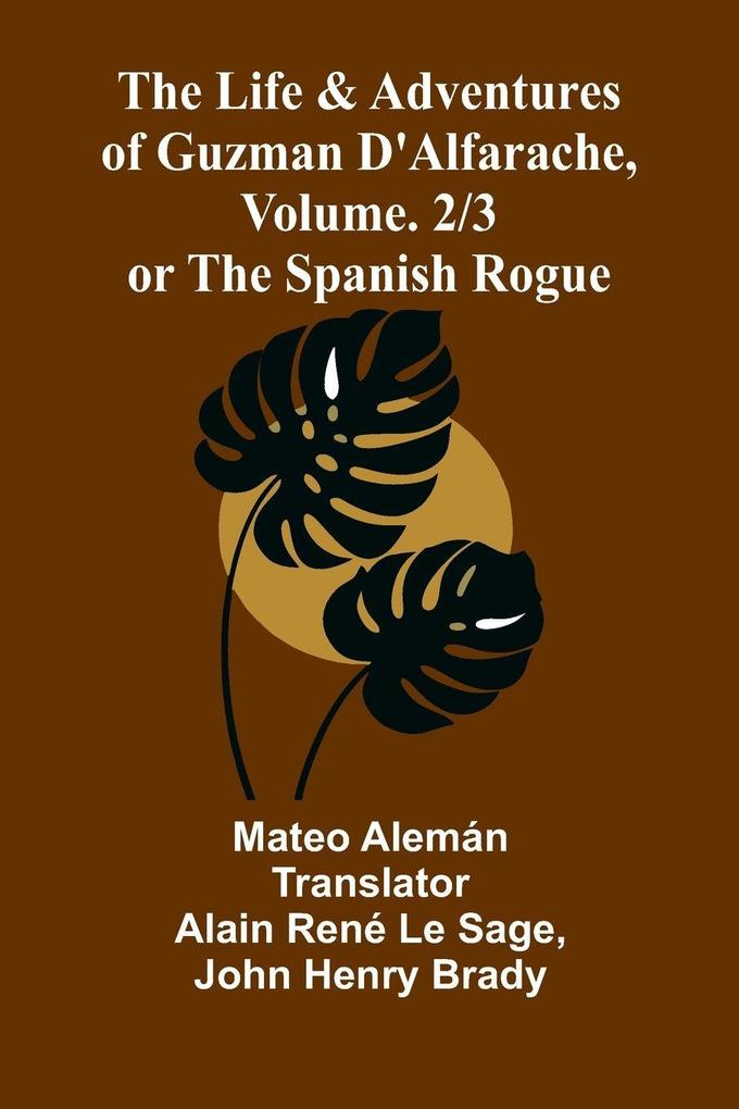 The Life and Adventures of Guzman D'Alfarache or the Spanish Rogue vol. 2/3