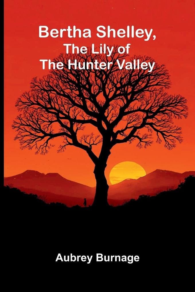 Bertha Shelley the Lily of the Hunter Valley