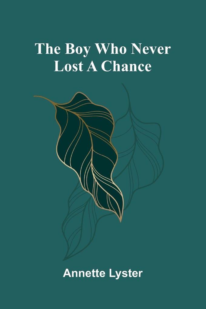 The boy who never lost a chance