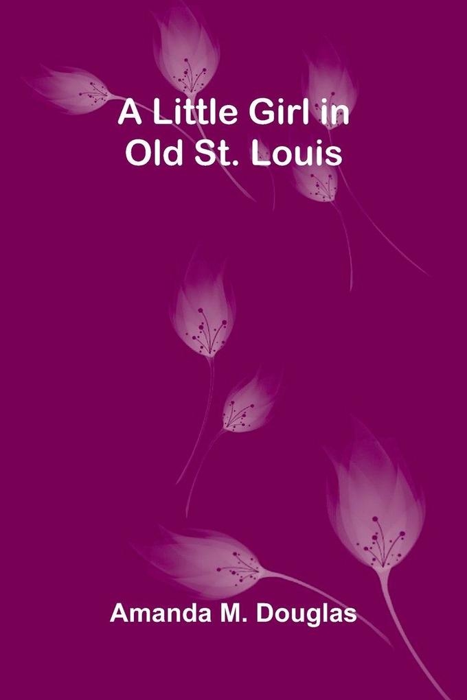 A Little Girl in Old St. Louis
