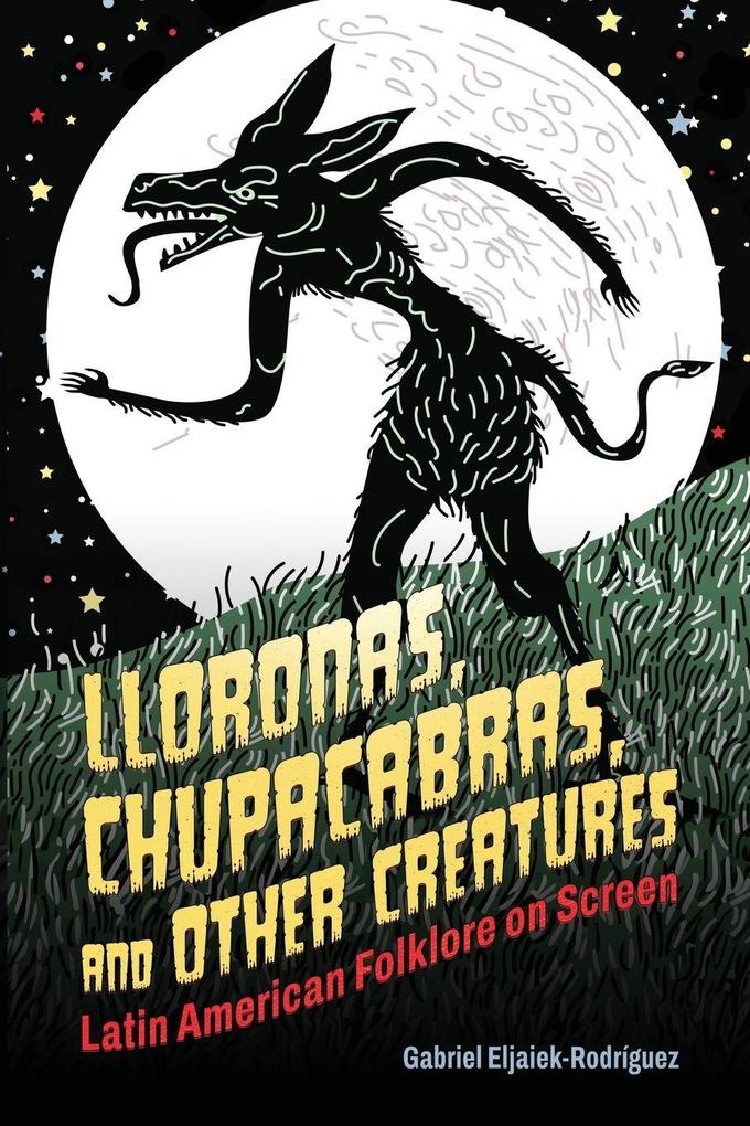 Lloronas Chupacabras and Other Creatures