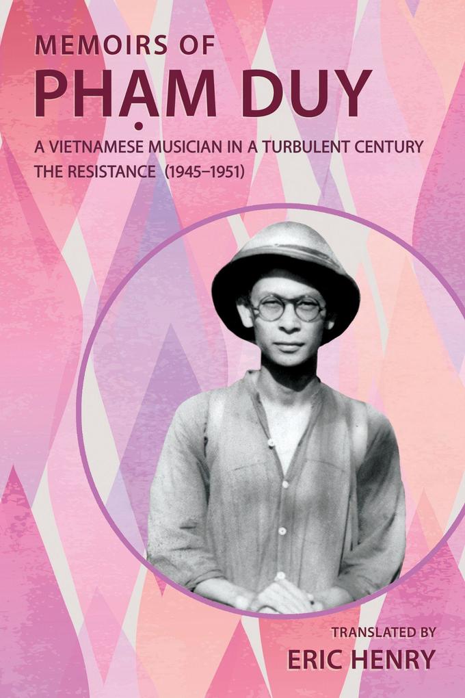 Memoirs of Pham Duy a Vietnamese Musician in a Turbulent Century