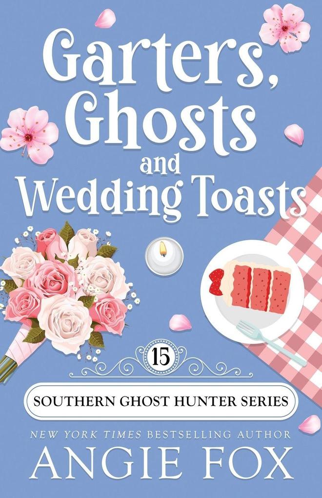 Garters Ghosts and Wedding Toasts