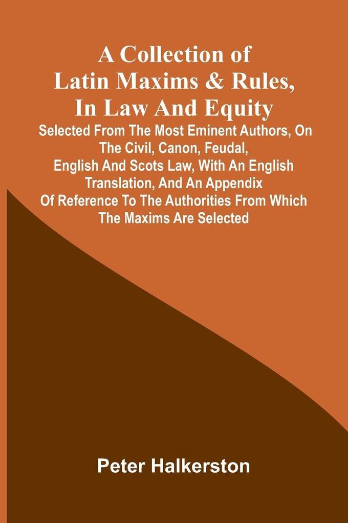 A collection of Latin maxims & rules in law and equity