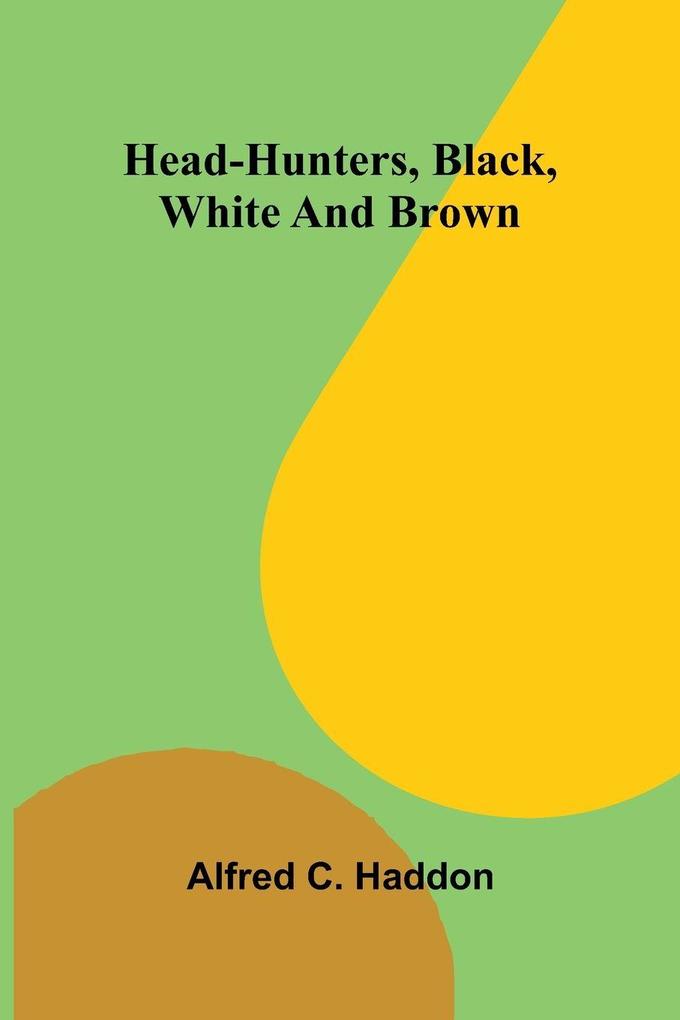 Head-hunters black white and brown