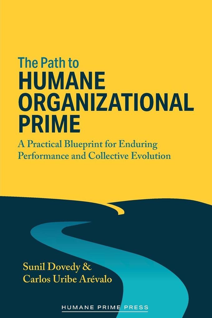 The Path to HUMANE ORGANIZATIONAL PRIME