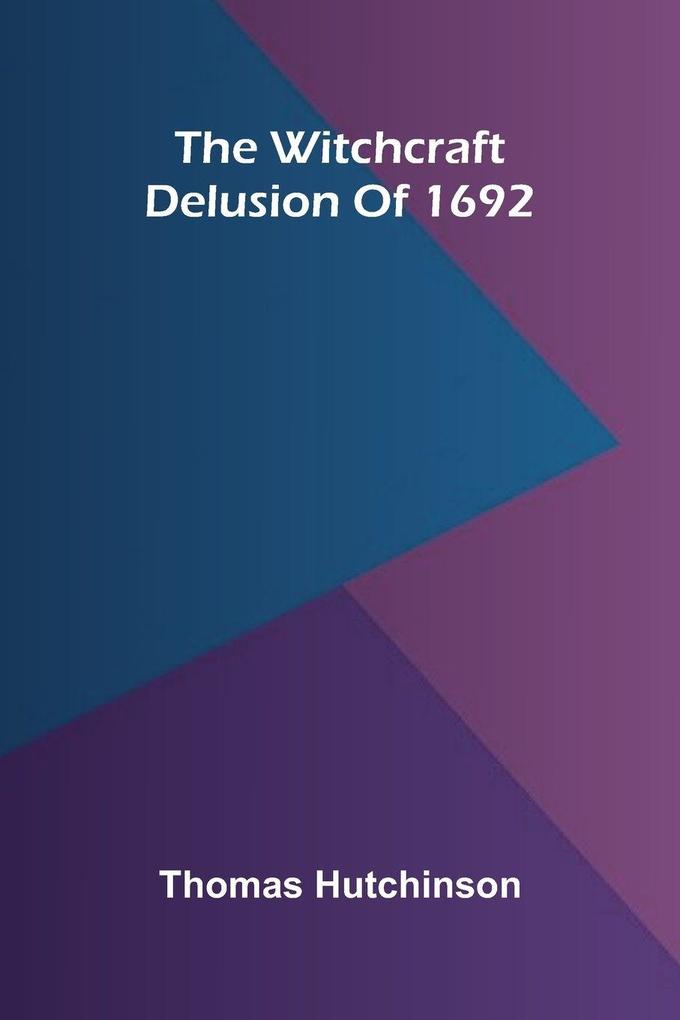 The witchcraft delusion of 1692