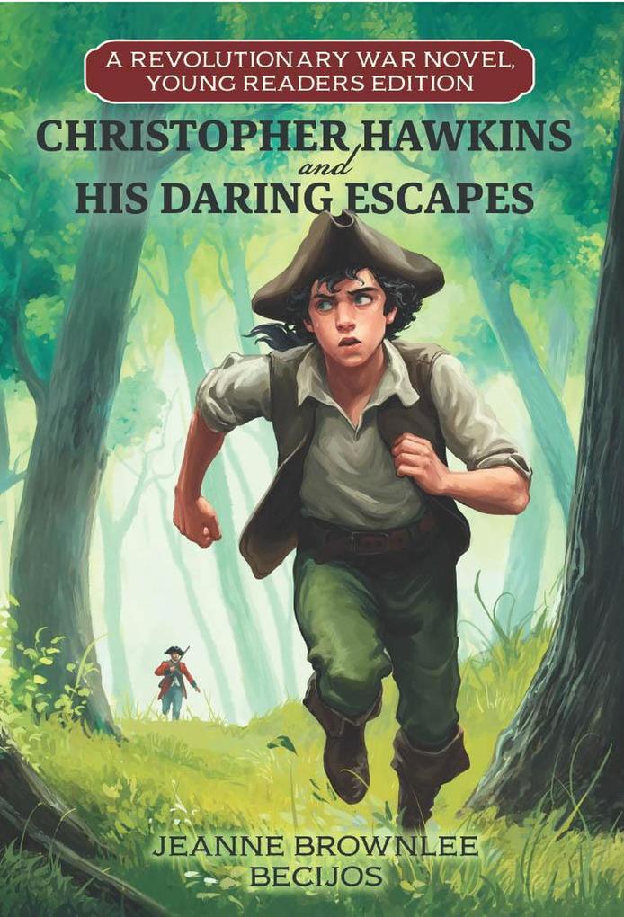 Christopher Hawkins and His Daring Escapes Young Readers Edition: A Revolutionary War Novel