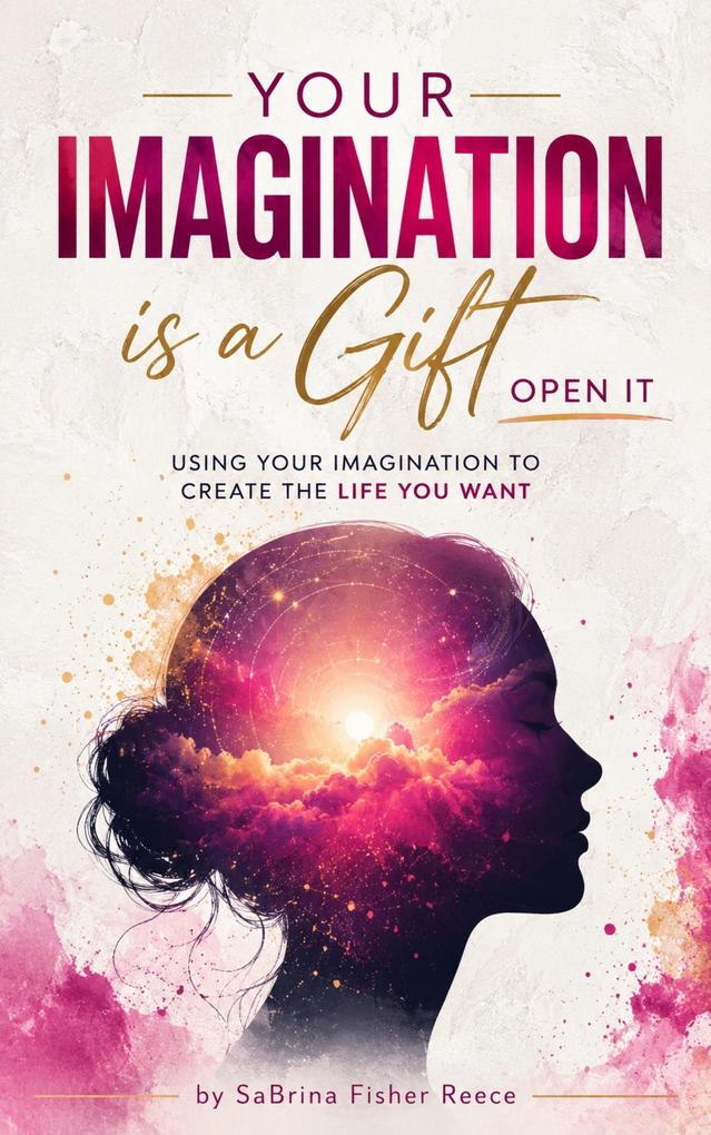 Your Imagination is a Gift - Open It