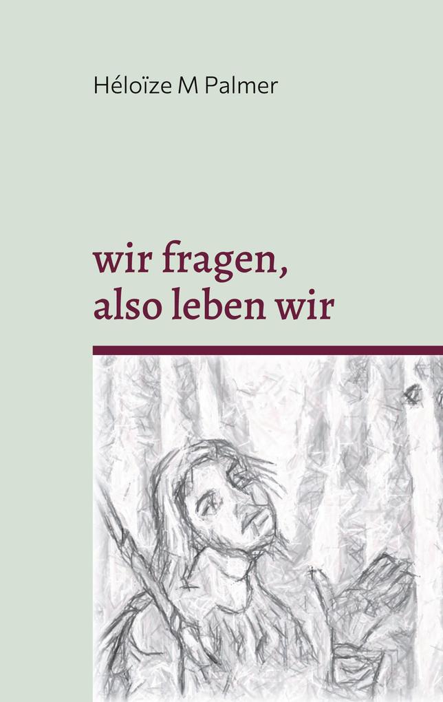 wir fragen also leben wir