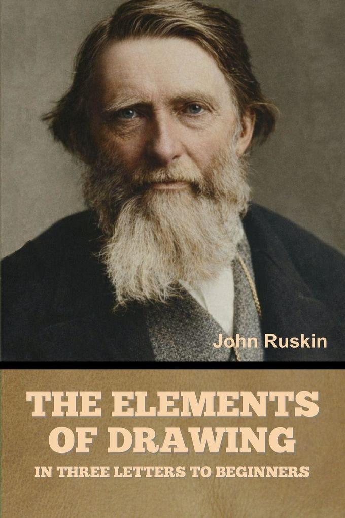 The Elements of Drawing in Three Letters to Beginners