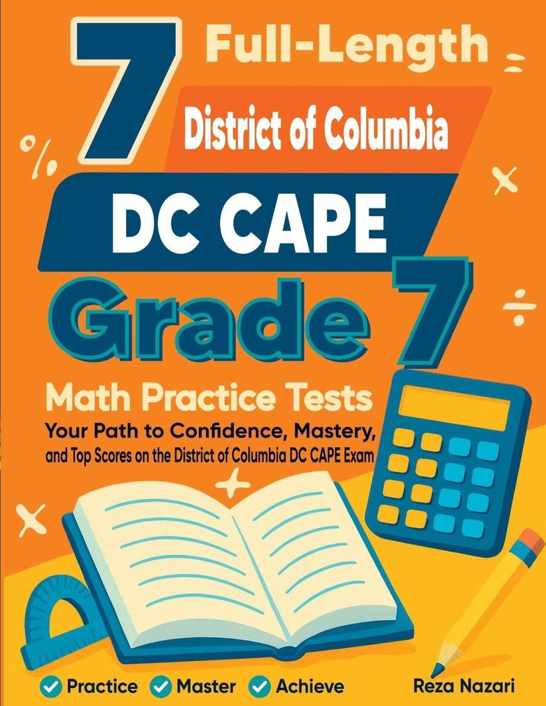 7 Full-Length District of Columbia DC CAPE Grade 7 Math Practice Tests