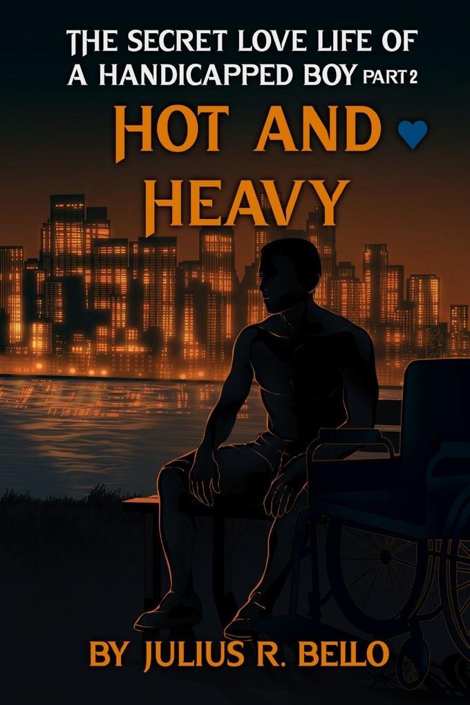 The Secret Love Life of a Handicapped Boy Part 2 Hot and Heavy