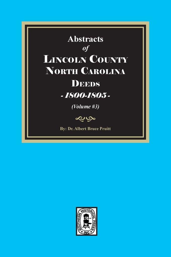 Lincoln County North Carolina Deeds 1800-1805. (Volume #3)