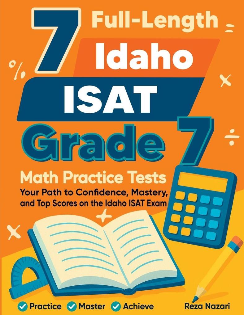 7 Full-Length Idaho ISAT Grade 7 Math Practice Tests