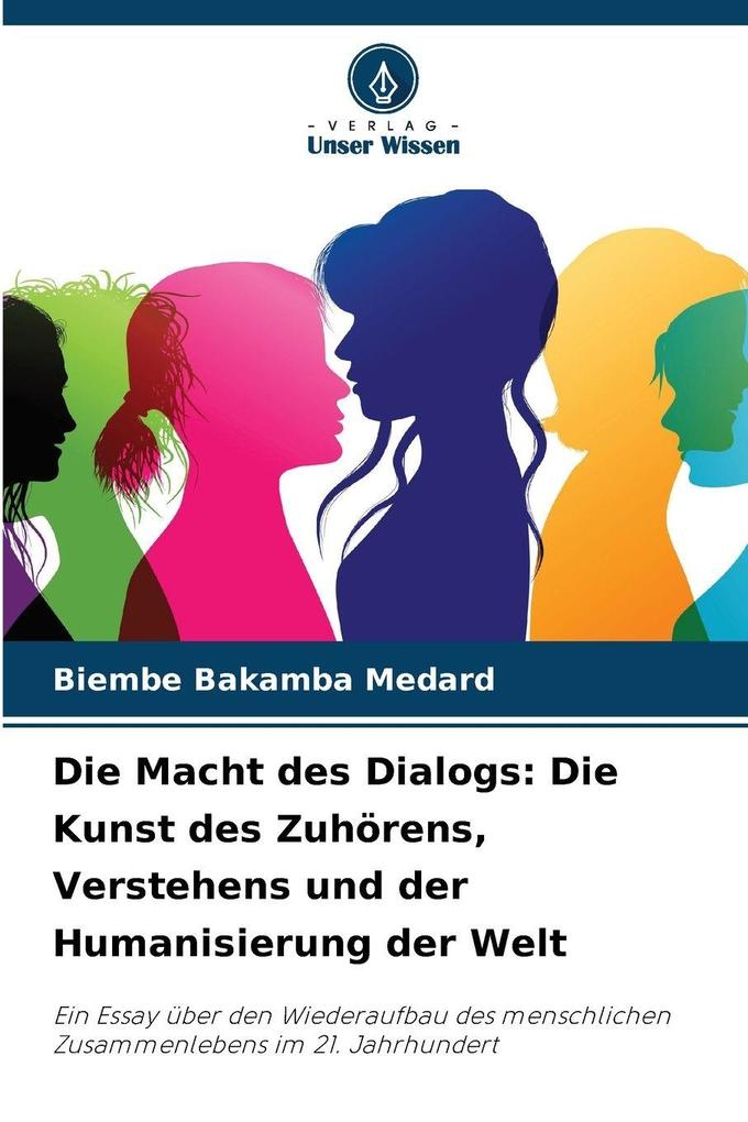 Die Macht des Dialogs: Die Kunst des Zuhörens Verstehens und der Humanisierung der Welt