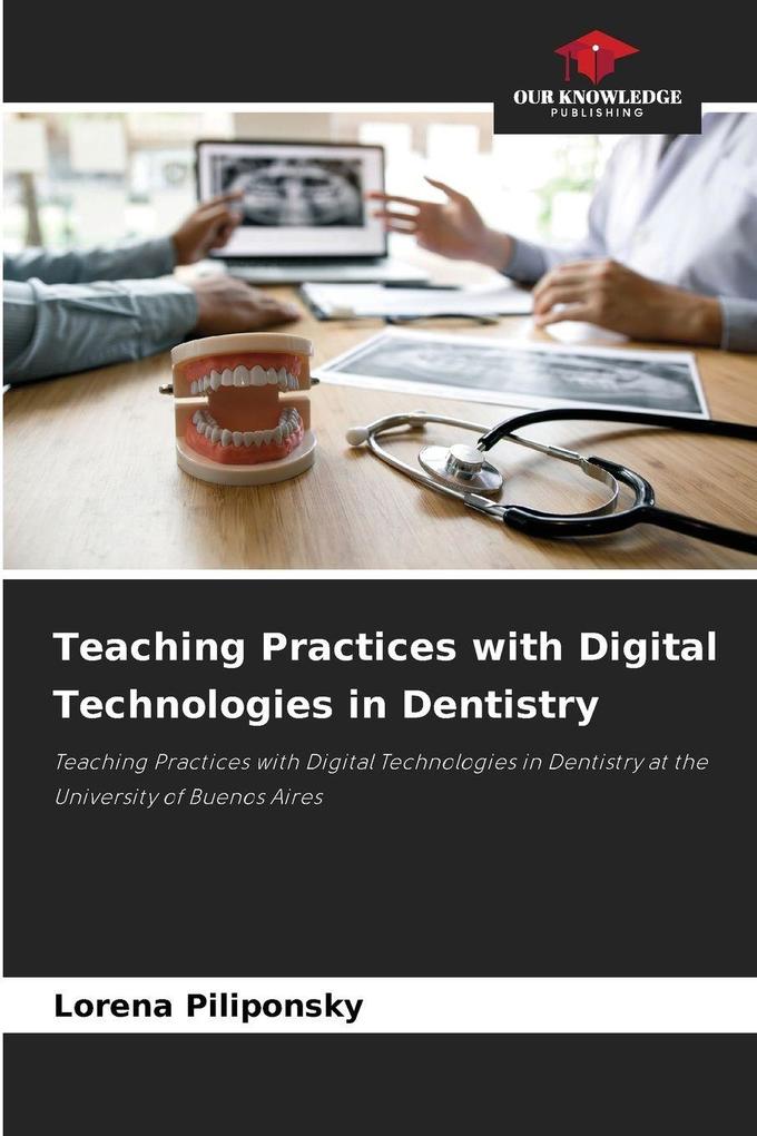 Teaching Practices with Digital Technologies in Dentistry