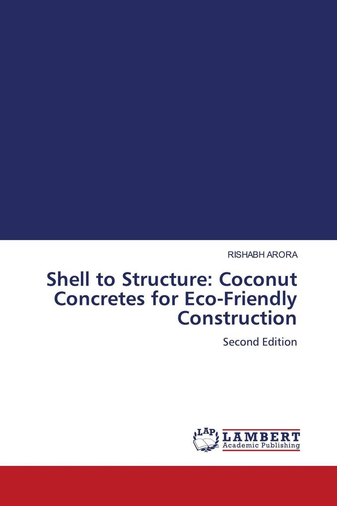 Shell to Structure: Coconut Concretes for Eco-Friendly Construction