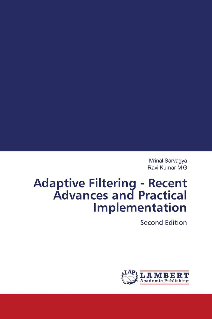 Adaptive Filtering - Recent Advances and Practical Implementation