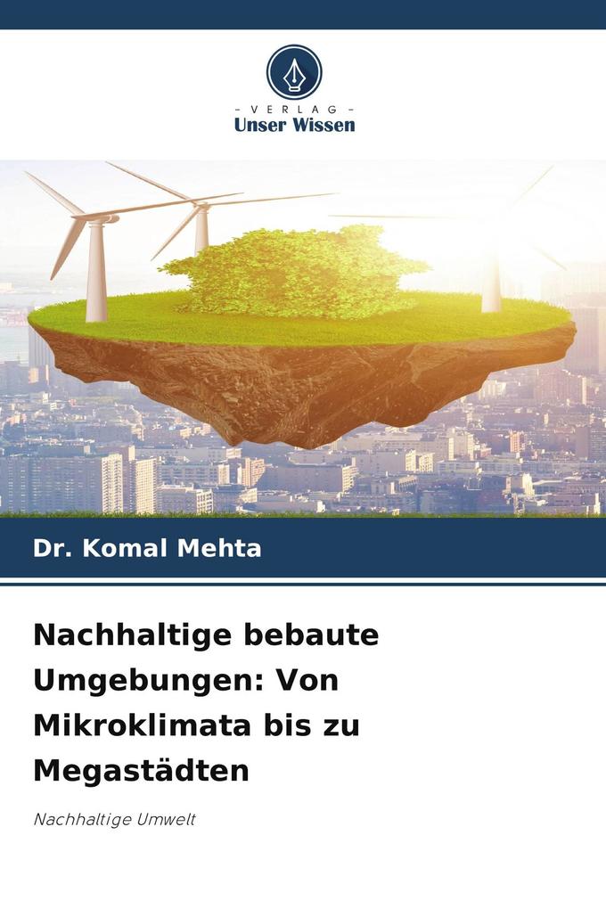 Nachhaltige bebaute Umgebungen: Von Mikroklimata bis zu Megastädten