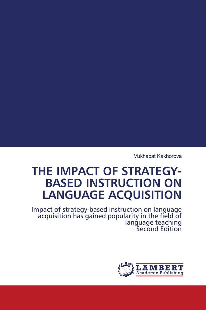 THE IMPACT OF STRATEGY-BASED INSTRUCTION ON LANGUAGE ACQUISITION