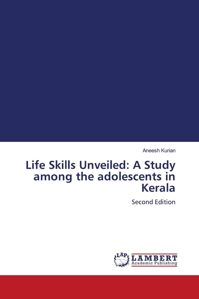 Life Skills Unveiled: A Study among the adolescents in Kerala