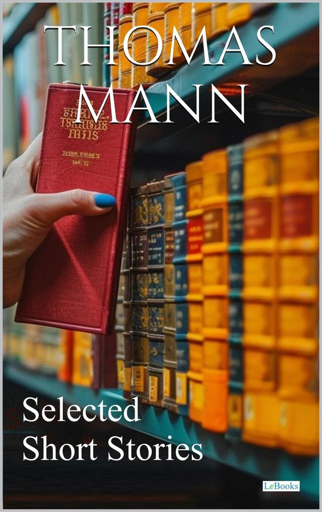 Thomas Mann Selected Short Stories - Thomas Mann