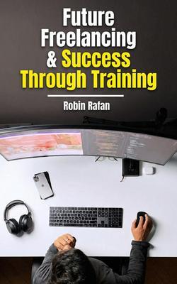 Future Freelancing and Success Through Training