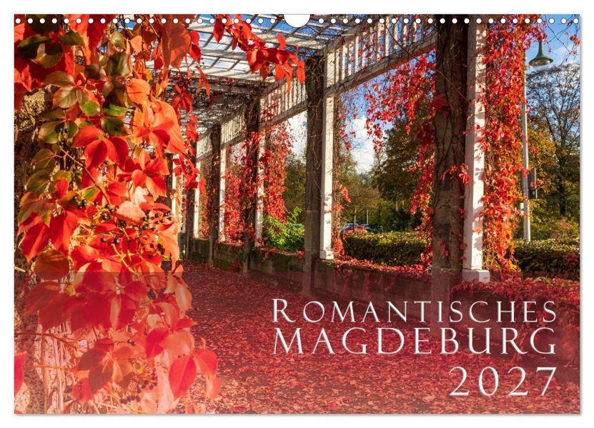 Romantisches Magdeburg (Wandkalender 2027 DIN A3 quer) CALVENDO Monatskalender