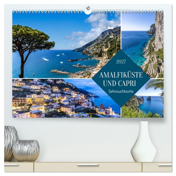 Amalfiküste und Capri - Sehnsuchtsorte (hochwertiger Premium Wandkalender 2027 DIN A2 quer) Kunstdruck in Hochglanz