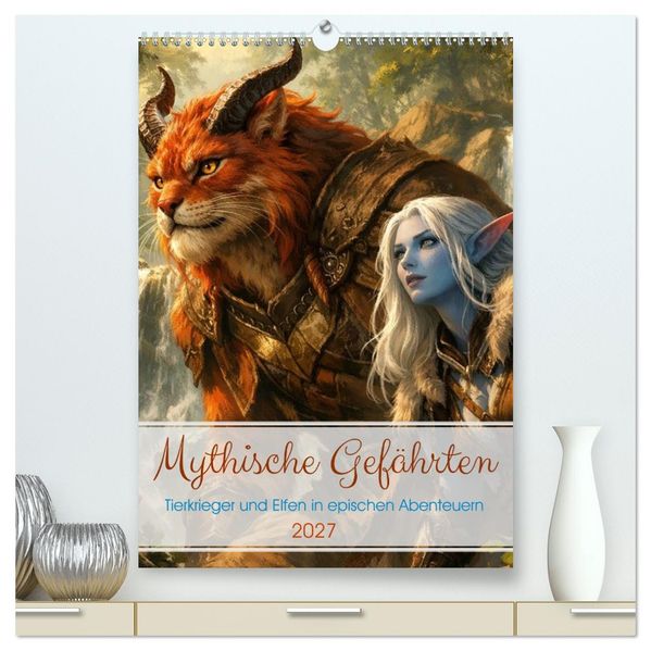 Mythische Gefährten (hochwertiger Premium Wandkalender 2027 DIN A2 hoch) Kunstdruck in Hochglanz