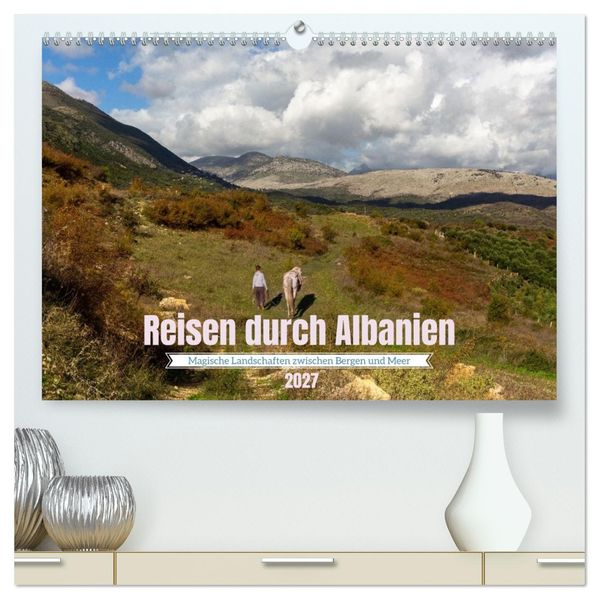 Reisen durch Albanien - Magische Landschaften zwischen Bergen und Meer (hochwertiger Premium Wandkalender 2027 DIN A2 quer) Kunstdruck in Hochglanz