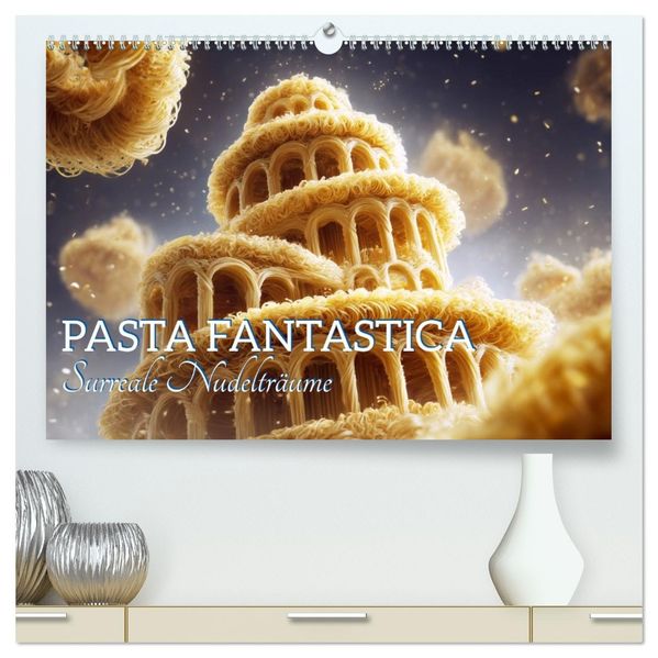 Pasta Fantastica. Surreale Nudelträume (hochwertiger Premium Wandkalender 2027 DIN A2 quer) Kunstdruck in Hochglanz