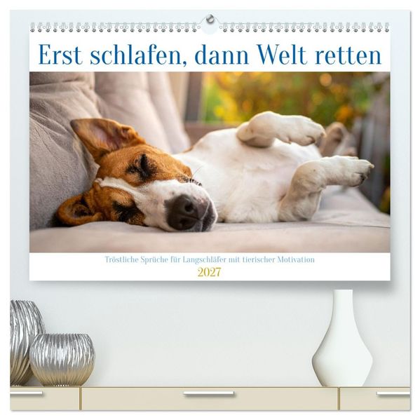 Erst schlafen dann Welt retten (hochwertiger Premium Wandkalender 2027 DIN A2 quer) Kunstdruck in Hochglanz