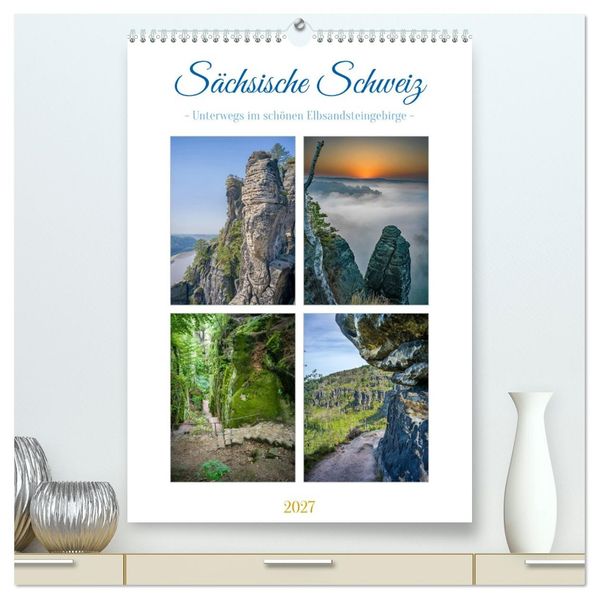 Sächsische Schweiz - Unterwegs im schönen Elbsandsteingebirge (hochwertiger Premium Wandkalender 2027 DIN A2 hoch) Kunstdruck in Hochglanz
