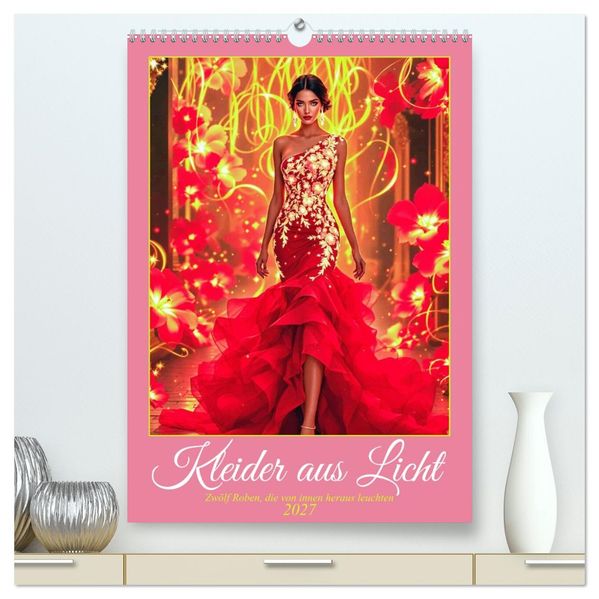 Kleider aus Licht (hochwertiger Premium Wandkalender 2027 DIN A2 hoch) Kunstdruck in Hochglanz