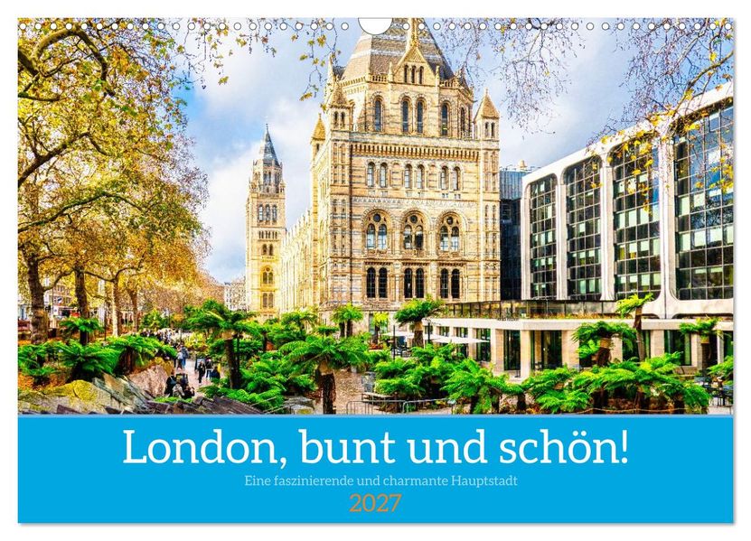 London bunt und schön! (Wandkalender 2027 DIN A3 quer) CALVENDO Monatskalender