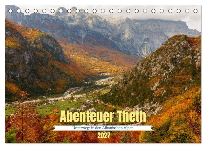 Abenteuer Theth - Unterwegs in den Albanischen Alpen (Tischkalender 2027 DIN A5 quer) CALVENDO Monatskalender